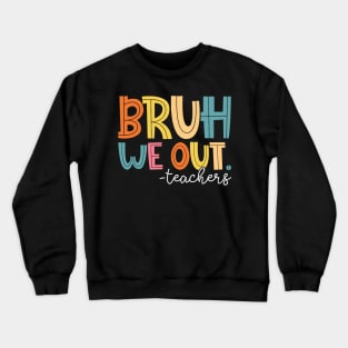 Bruh We Out Teachers Happy Last Day Of School Groovy Vintage Crewneck Sweatshirt